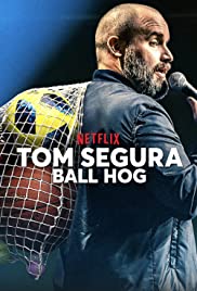 Tom Segura: Ball Hog (2020)