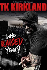 T.K. Kirkland: Who Raised You? Comedy Special (2019)