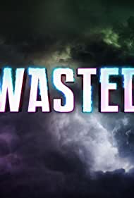 Wasted (2016)