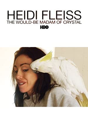 Heidi Fleiss: The WouldBe Madam of Crystal (2008)