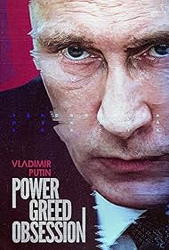 Vladimir Putin Power, Greed, Obsession (2022)