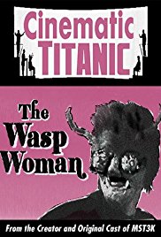 Cinematic Titanic: The Wasp Woman (2008)